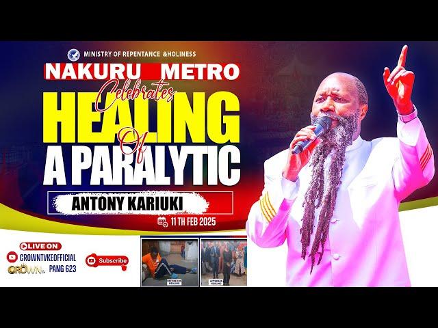 NAKURU METRO CELEBRATES  A HEALING OF A PARALYTIC| FEATURING ANTHONY KARIUKI || FEB 11, 2025