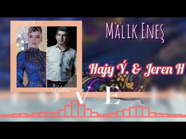 Jeren Halnazarowa Hajy Yazmammedow / Malik Eneş (Bagt aýdymy)