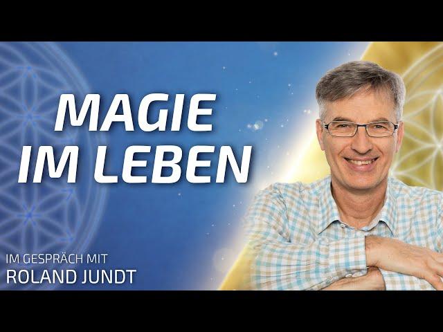 Magie im Leben - Roland Jundt im Gespräch