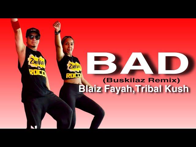 BAD | buskilaz remix | Blaiz Fayah | Tirbal Kush | ZUMBA | Dance Hall | ZIN JOEL  / Angie