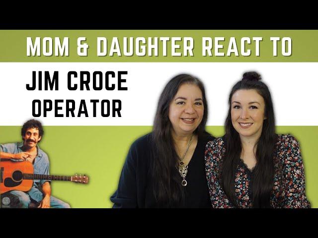 Jim Croce "Operator" REACTION Video | daughters first time hearing this song