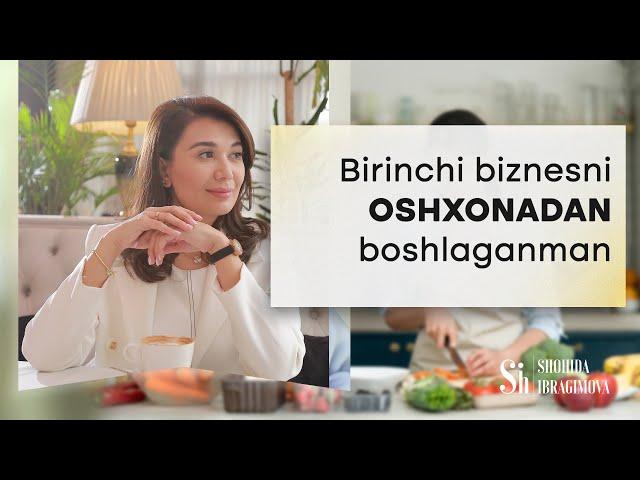 Birinchi biznesni oshxonadan boshlaganman