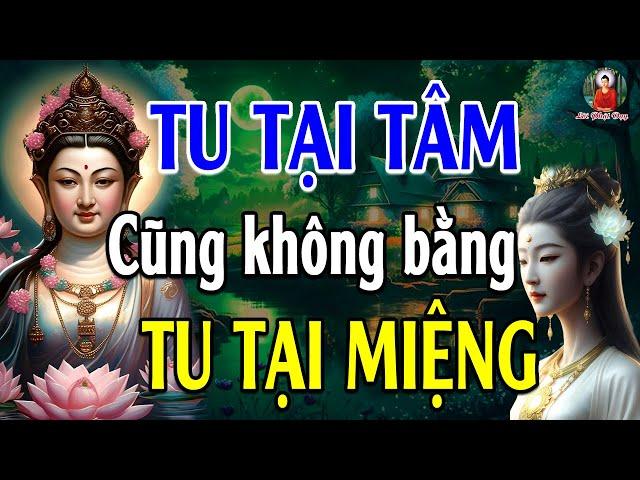 Tu tại tâm không bằng TU CÁI MIỆNG - Lời Phật Dạy