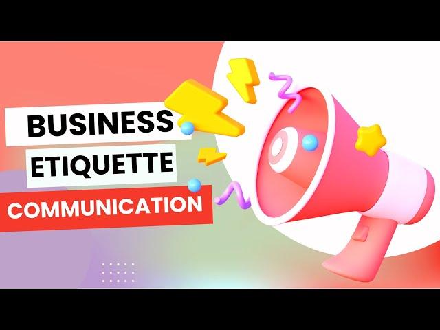 Business Etiquette For Communicating In The Workplace