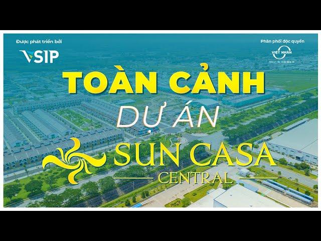 TOÀN CẢNH DỰ ÁN SUN CASA CENTRAL - CHỦ ĐẦU TƯ VSIP GROUP