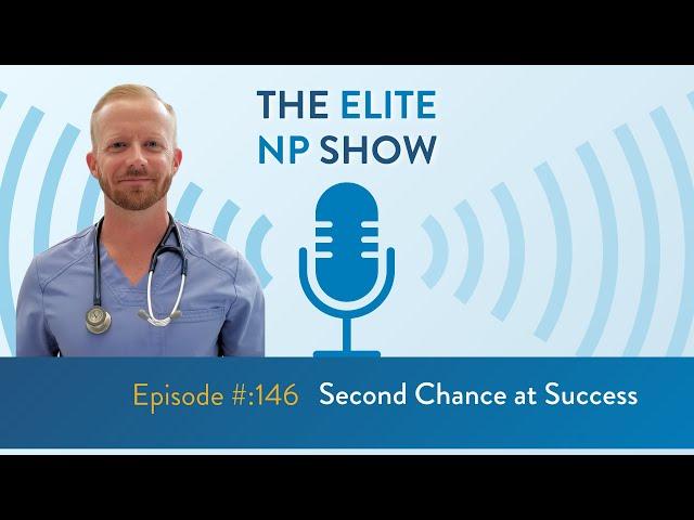 Elite NP Podcast #146:  Second Chance at Success