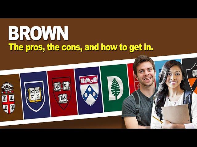 Brown University: The pros, the cons, and how to get in.