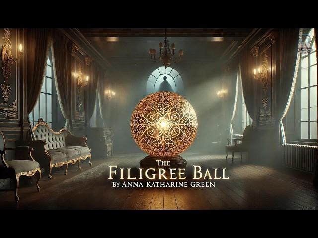  The Filigree Ball  A Riveting Gothic Mystery by Anna Katharine Green