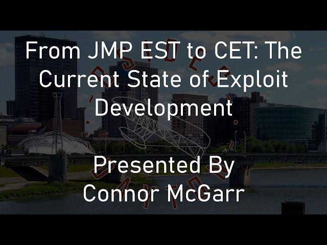 BSidesDayton 2020 - Connor McGarr - From JMP ESP to CET: The Current State of Exploit Development