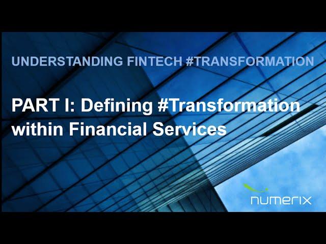 Part I: Defining Transformation within Financial Services | Numerix Video Blog