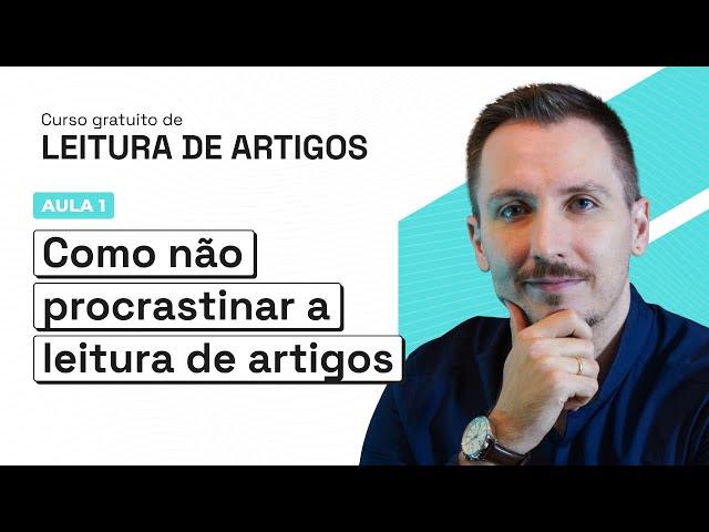 #CGLA Aula 1 - Como não procrastinar a leitura de artigos