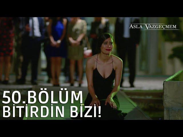 Yiğit, bitirdin bizi! | Asla Vazgeçmem 50.Bölüm