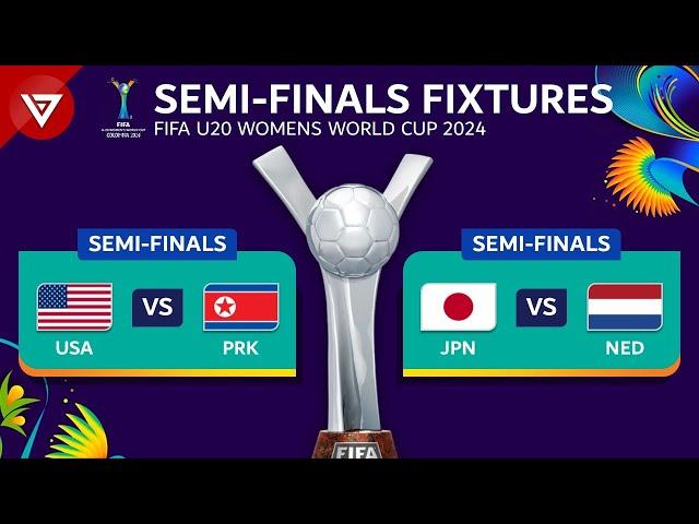  Semifinals FIFA U20 Women's World Cup 2024: Match Fixtures & Schedule