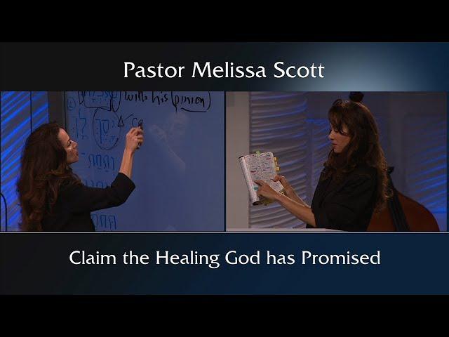 Claim The Healing God Has Promised by Pastor Melissa Scott, Ph.D.