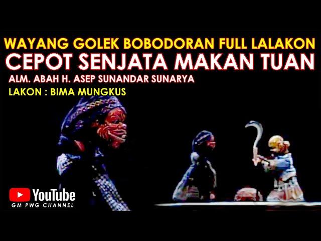 Wayang Golek Asep Sunandar Sunarya Bobodoran Full Lalakon l Cepot Senjata Makan Tuan - Bima Mungkus