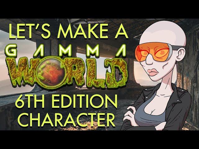 Let's Make A Gamma World 6th Edition Character