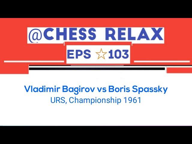 Vladimir Bagirov vs Boris Spassky | URS, Championship 1961