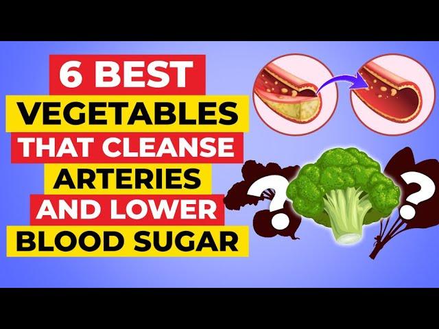 The 6 Best Vegetables That Cleanse Arteries And Lower Blood Sugar