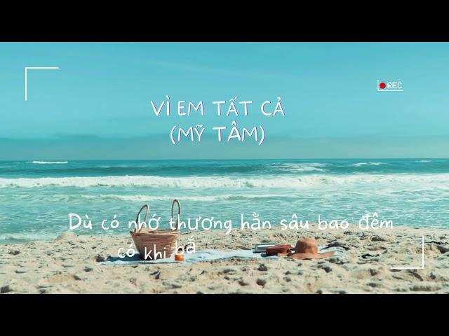 (MV LYRICS) VÌ EM TẤT CẢ | MỸ TÂM