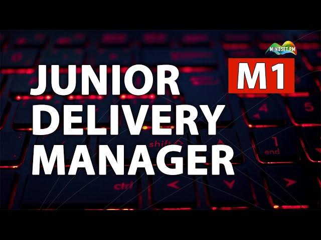 [MindsetPM] Junior Delivery Manager.  Module 01 | Алексей Егошин