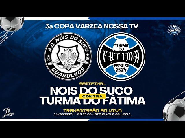 Nois Do Suco X Turma Do Fátima -  SEMIFINAL - 3ª Copa Várzea Nossa TV