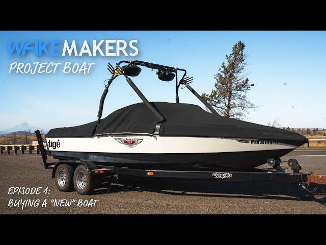 Episode 1: Buying a "New" Boat I WakeMAKERS Project Boat II