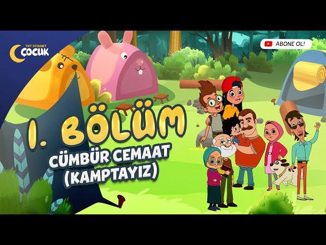 Cümbür Cemaat Kamptayız - 1. Bölüm