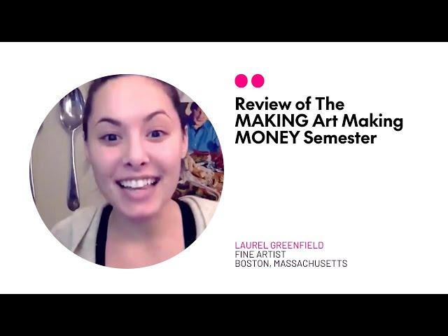 Review of The MAKING Art Making MONEY Semester - Artist Laurel Greenfield