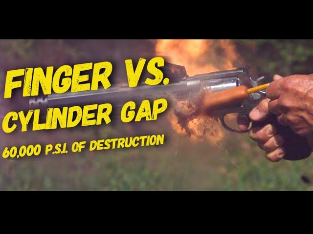 Fingers Vs. Cylinder Gap ***DESTRUCTION!!!***