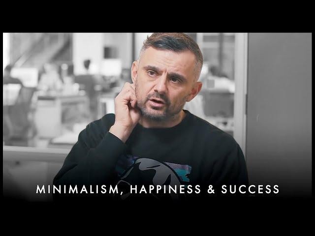 THE TRUTH ABOUT MINIMALISM, HAPPINESS & SUCCESS - Gary Vaynerchuk Motivation