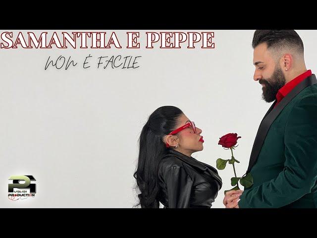 Samantha e Peppe - Non E' Facile (Video Ufficiale 2024)