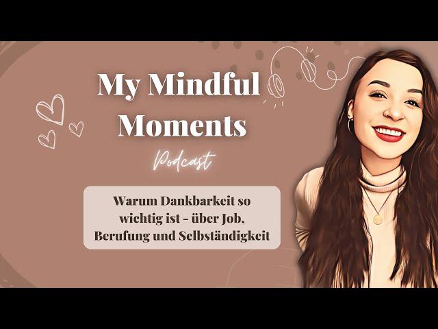 Warum Dankbarkeit so wichtig ist I My Mindful Moments Podcast