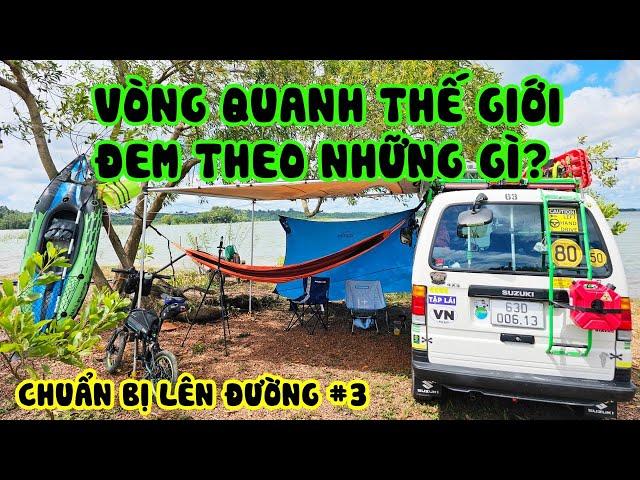 P0/T3~VN: ĐI QUANH XE GIỚI THIỆU ĐỒ DÙNG MANG THEO CHO CHUYẾN VÒNG QUANH THẾ GIỚI