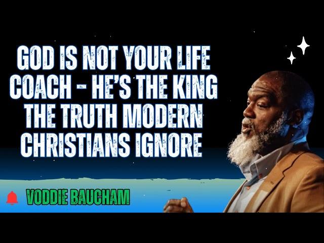 God Is Not Your Life Coach – He’s the King  The Truth Modern Christians Ignore - Baucham Biblical