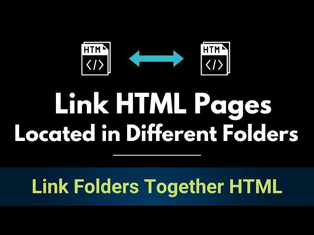 How to Link HTML Pages in Different Folders | Connect HTML Files to Another File