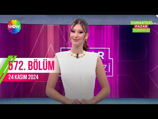 Pazar Sürprizi 572. Bölüm | 24 Kasım 2024