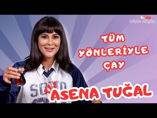 TÜM YÖNLERİYLE ÇAY | Bi de Böyle Düşün | Asena Tuğal  ÇAY TARİHİ , BİLİM VE ÜLKELER