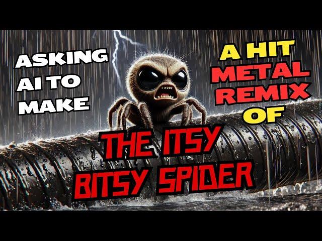 Asking Ai To Make A Hit Metal Remix Of The Itsy Bitsy Spider! (Itsy Bitsy Fighter) - Full Song