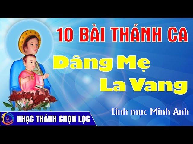 Thánh Ca Dâng Đức Mẹ La Vang  10 Bài Hát Của Lm Minh Anh | NHẠC THÁNH CHỌN LỌC