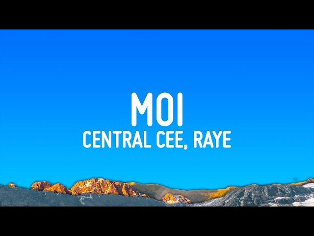 CENTRAL CEE, RAYE - MOI (Lyrics)