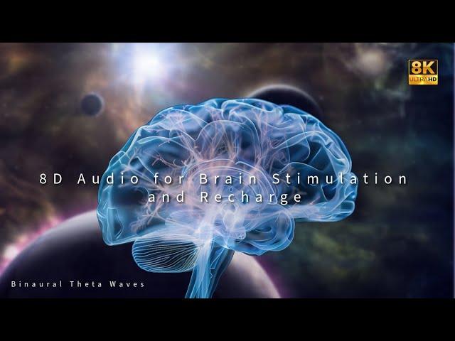  8D Audio for Brain Stimulation & Recharge · Binaural Theta Waves · 8K Ultra HD 60fps