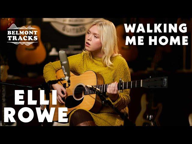 Elli Rowe: Walking Me Home | BELMONT TRACKS