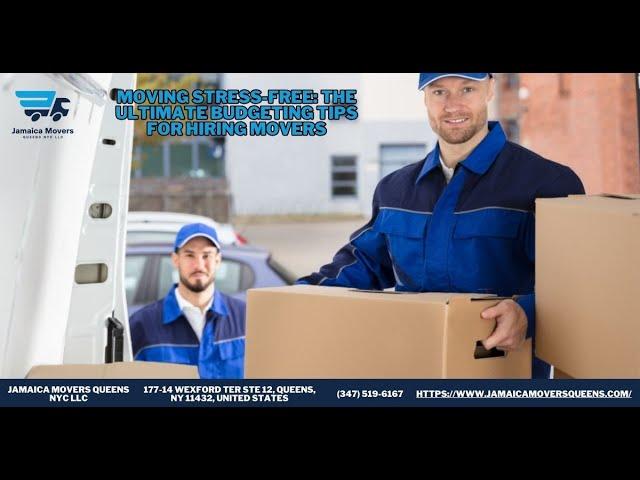 Moving Stress-Free: The Ultimate Budgeting Tips for Hiring Movers | Jamaica Movers Queens NYC LLC