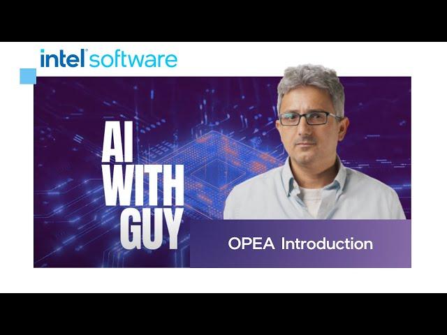 OPEA (Open Platform for Enterprise AI) Introduction | AI with Guy | Intel Software