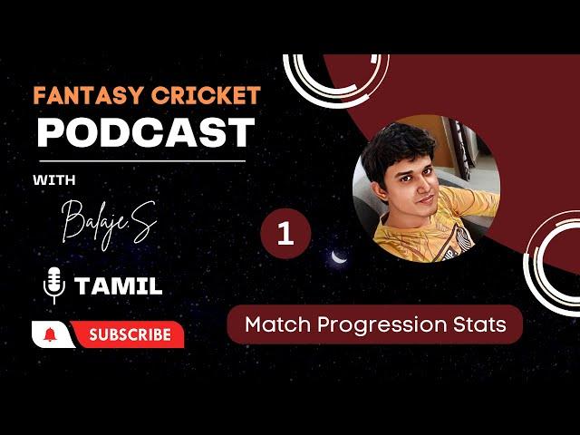 Match Progression Stats - Detailed Explanation | Fantasy Cricket With Balaje Podcast Episode 1