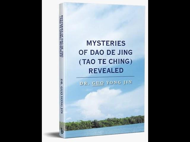 01/81 Mysteries of Dao De Jing Revealed by Dr. Guo Yong Jin- Chapter 1