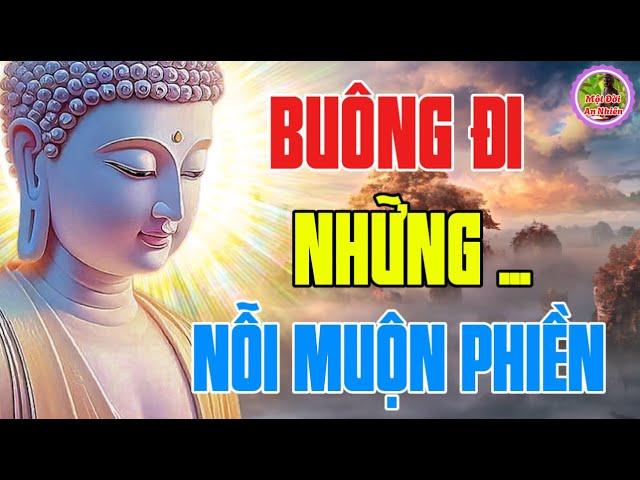 Buông Đi Những Nỗi Muộn Phiền Giữ Tâm Thanh Thản Bình Yên Mỗi Ngày An Nhiên Ở Lại Một Đời Thong Dong