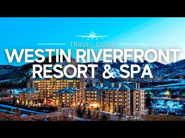 The Westin Riverfront Resort & Spa Avon, Colorado | US Travel Guide