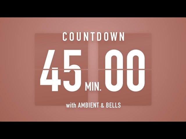 45 Minutes Countdown Timer Flip Clock  / +Ambient‍️+ Bells