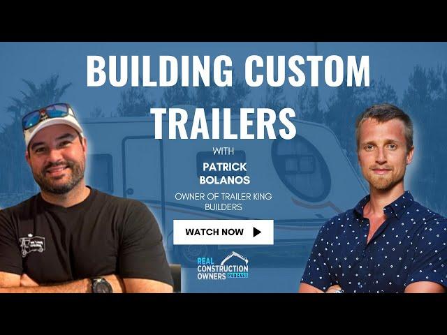 Building Custom Trailers with Patrick Bolanos | RCO Podcast with Justin Ledford #roofingleads